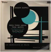 LP - Josquin Des Prés , Prague Madrigal Singers - Missa Pangue Lingua - Trois Motets