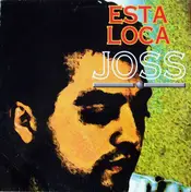 Joss - Esta Loca