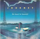 7inch Vinyl Single - Journey - Be Good To Yourself