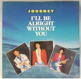 Journey - I'll Be Alright Without You