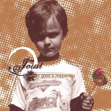 Joust - Whats Good Is Happening