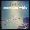 LP - Joy Zipper - American Whip - ltd LP
