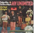 7inch Vinyl Single - Joy Unlimited - Take Me To The Pilot / It's Not Alright