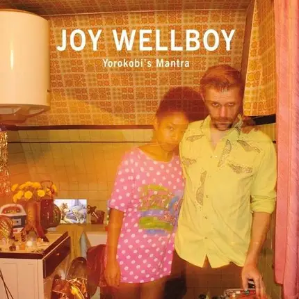 Joy Wellboy - Yorokobi's Mantra