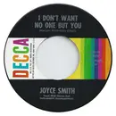 7inch Vinyl Single - Joyce Smith - I Don't Want No One But You