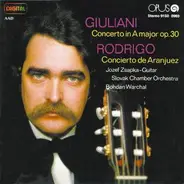 Jozef Zsapka , Mauro Giuliani , Joaquín Rodrigo , Slovak Chamber Orchestra , Bohdan Warchal - Giulani:  Concerto In A Major, Op. 30 / Rodrigo:  Concierto De Aranjuez