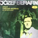 LP - Alain - Józef Serafin Plays Organ Works By Jehan Alain
