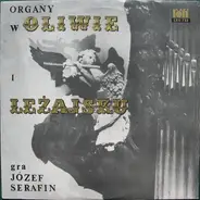 Józef Serafin - The Organ In Oliwa / The Organ In Leżajsk