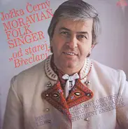 Jožka Černý - Moravian Folk Singer ('Od Starej Břeclavi')