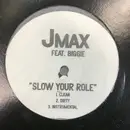 12inch Vinyl Single - Jmax Featuring Biggie Smalls - Slow Your Role