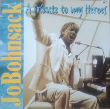 Jo Bohnsack - A Tribute To My Heroes