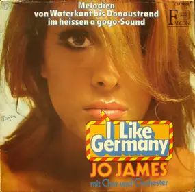 Jo James - I Like Germany - Melodien Von Waterkant Bis Donaustrand Im Heißen A Gogo-Sound