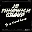 7inch Vinyl Single - Jo Mikowich Group - Talk About Love / Mad About You