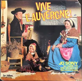 Jo Sony, Sa Cabrette, Son Orchestre, Ses Chanteurs - Vive L'Auvergne