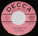 7inch Vinyl Single - Jo Stafford - I'll Be Seeing You / Make Love To Me
