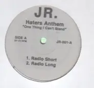 Jr. - Haters Anthem 'One Thing I Can't Stand