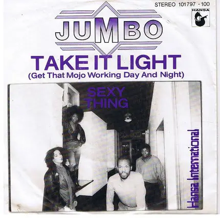 Jumbo - Take It Light (Get That Mojo Working Day And Night) / Sexy Thing