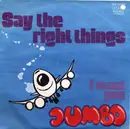 7inch Vinyl Single - Jumbo - Say The Right Things