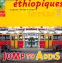 CD - Jump To Addis - Éthiopiques 15: Europe Meets Ethiopia