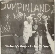 Jumpin Land Mines - Nobody's Gonna Listen To You