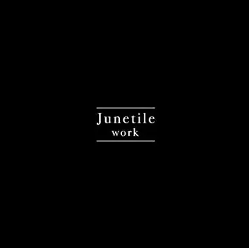 Junetile - Work