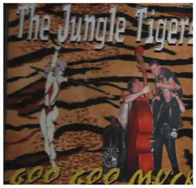 Jungle Tigers - Goo Goo Muck