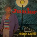 12inch Vinyl Single - Junior - Too Late / In Words