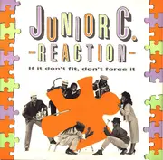 12inch Vinyl Single - Junior C. Reaction - If It Don't Fit Don't Force It