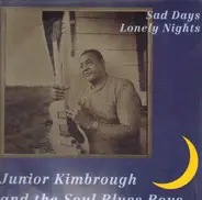 Junior Kimbrough And The Soul Blues Boys - Sad Days Lonely Nights
