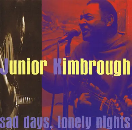 Junior Kimbrough And The Soul Blues Boys - Sad Days Lonely Nights