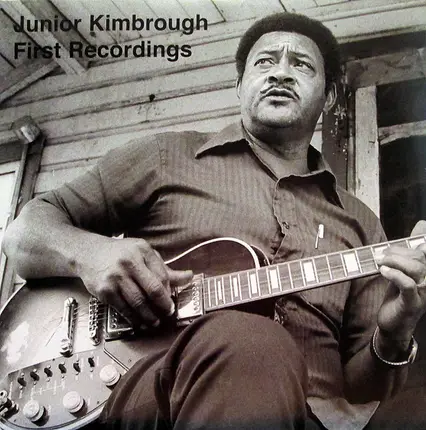 Junior Kimbrough - First Recordings
