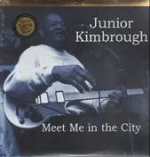Junior Kimbrough - MEET ME IN THE CITY