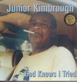 Junior Kimbrough - GOD KNOWS I'VE TRIED