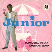 7inch Vinyl Single - Junior - Mama Used To Say (American Remix)