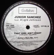 Junior Sanchez Featuring Angie Johnson - That Girl Ain't Right