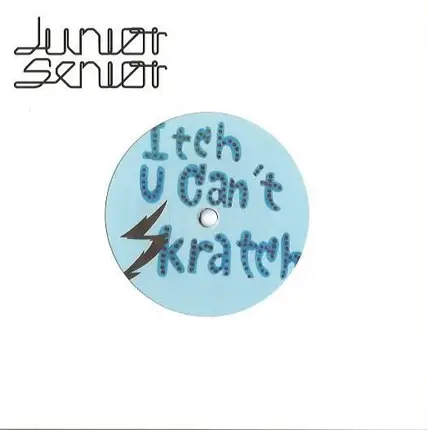 Junior Senior - Itch, U Can't Skratch