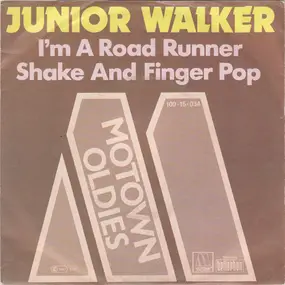 Junior Walker - I'm A Road Runner / Shake And Finger Pop