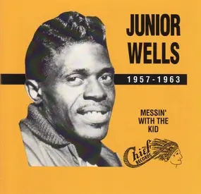 Junior Wells - 1957-1963 (Messin' With The Kid)