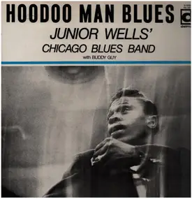 Junior Wells' Chicago Blues Band With Buddy Guy - Hoodoo Man Blues