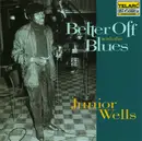 CD - Junior Wells - Better Off With The Blues