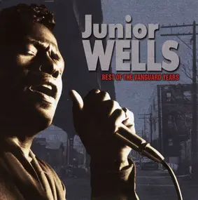 Junior Wells - Best Of The Vanguard Years