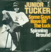 Junior Tucker - Some Guys Have All The Luck / Spinning Around