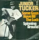 7inch Vinyl Single - Junior Tucker - Some Guys Have All The Luck / Spinning Around