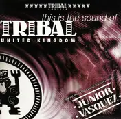 Junior Vasquez - This Is The Sound Of Tribal United Kingdom