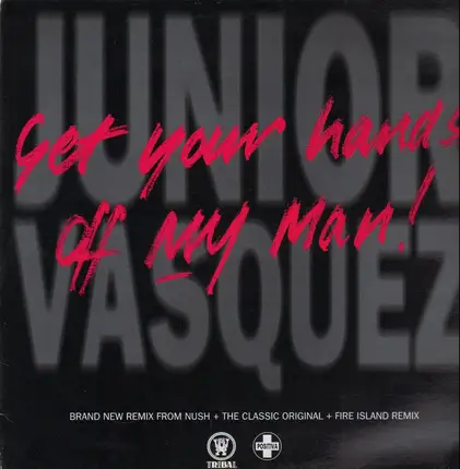 Junior Vasquez - Get Your Hands Off My Man!