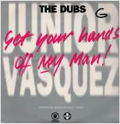 12inch Vinyl Single - Junior Vasquez - Get Your Hands Off My Man! (The Dubs)