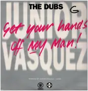 Junior Vasquez - Get Your Hands Off My Man! (The Dubs)