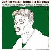 Junior Wells - Blues Hit Big Town