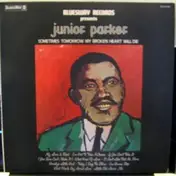 Junior Parker - Sometimes Tomorrow My Broken Heart Will Die
