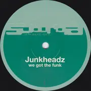 12inch Vinyl Single - Junkheadz - We Got The Funk / Street Level